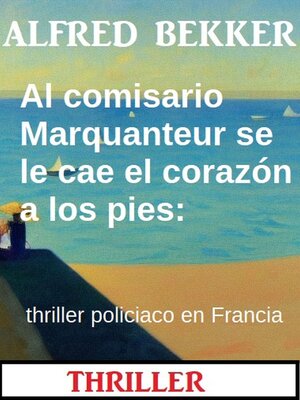 cover image of Al comisario Marquanteur se le cae el corazón a los pies